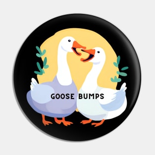 Goose Bumps Pin