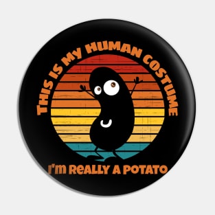 This is My Human Costume I'm Really a Potato funny Halloween Pin