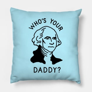 Who's Your Daddy Pillow