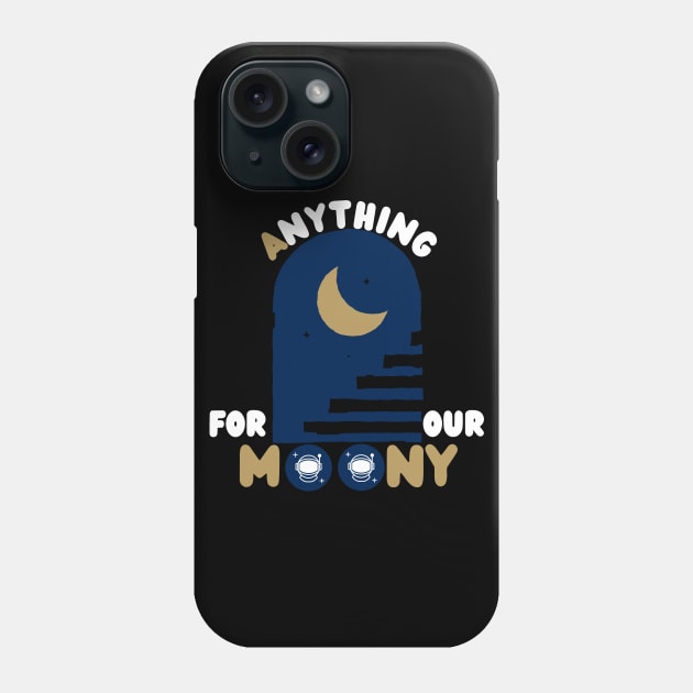 Anything For Our Moony Phone Case by hs Designs