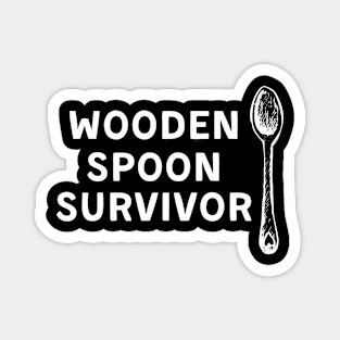 Wooden Spoon Survivor - Survived the Wooden Spoon | Funny Survivor Gift Magnet