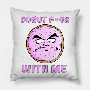 DONUT F*CK WITH ME Pillow