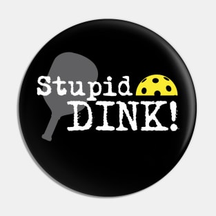 Stupid Dink Pin