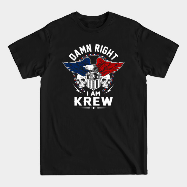 Discover Krew Name T Shirt - Damn Right I Am Krew Gift Item Tee - Krew - T-Shirt