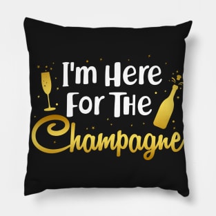 I_m Here For The Champagne Pillow