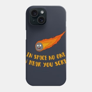 In Space No One Can Hear You Scream Phone Case