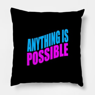 Anything is possible Pillow