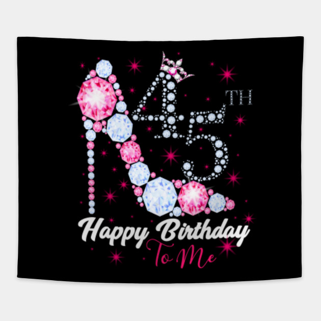 Happy Birthday To Me 45th Birthday 45th Birthday Tapestry Teepublic,Light Blue Bridesmaid Dresses With Navy Suits