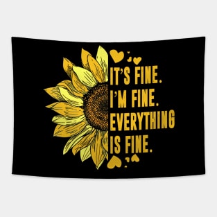 Its Fine Im Fine Everythings Fine For Women Sunflower Gift Tapestry