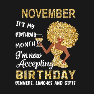 November It's My Birthday Month I'm Now Accepting Birthday Dinners Lunches And Gifts T-Shirt