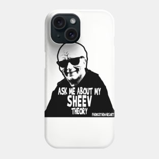 ask me about my SHEEV theory Phone Case