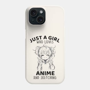 Just a Girl Who Loves Anime And Sketching Phone Case