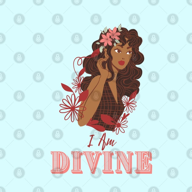 I Am Divine - Brown Girl Beauty by Hypnotic Highs