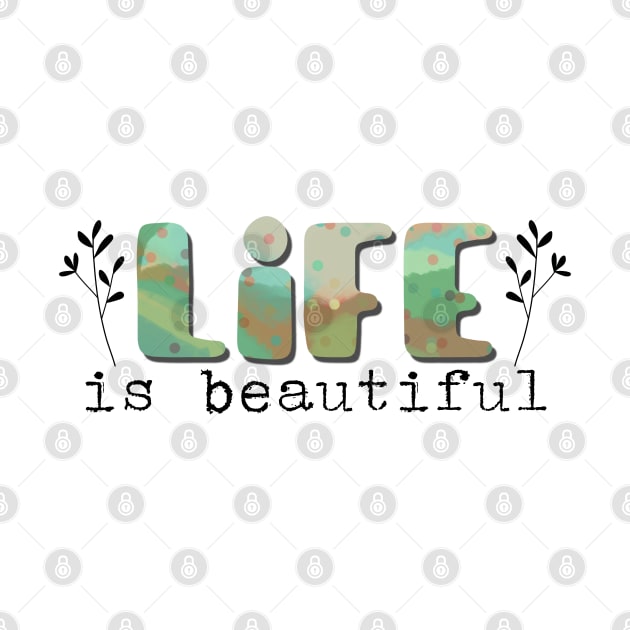 Life is beautiful by Bailamor