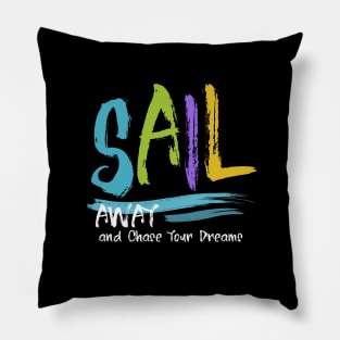 Sail Away and Chase Your Dreams, Sailing Quotes Pillow