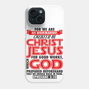 Ephesians 2:10 For We Are His Workmanship Created In Christ Jesus Phone Case