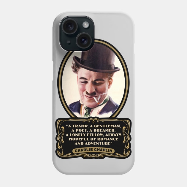 Charlie Chaplin Quotes: "A Tramp, A Gentleman, A Poet, A Dreamer, A Lonley Fellow, Always Hopeful Of Romance And Adventure" Phone Case by PLAYDIGITAL2020