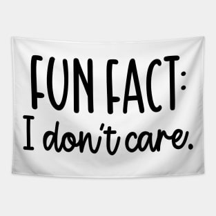 Fun Fact I Dont Care Shirt, Sarcastic Shirt, Cute Sassy Gift, Funny Grafic Tee, Gift For Her, Funny Mom Gift, Sassy Shirt, Sarcasm Women Tee Tapestry