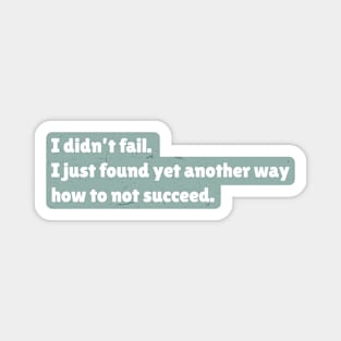 I didn't fail. I just found yet another way how to not succeed. Magnet