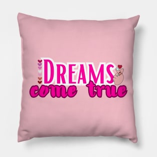 Dreams come true Pillow