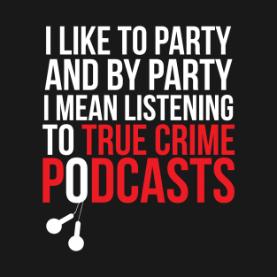 True Crime Funny Podcast Serial Killers T-Shirt