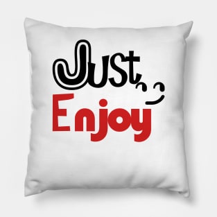 just enjoy Pillow