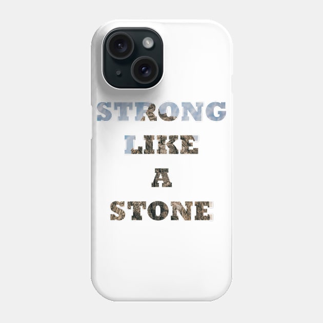 Strong like a stone Phone Case by SDPP