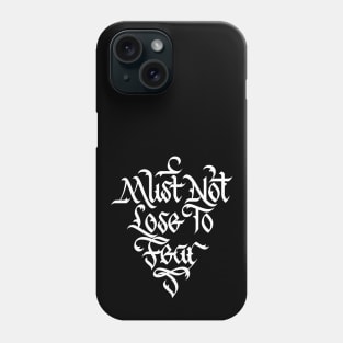 Must Not Lose to Fear Phone Case