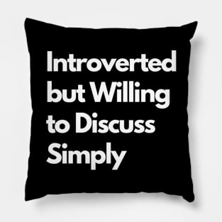 Introverted but Willing to Discuss Simply Pillow