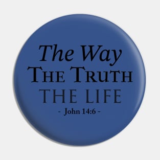 The way, the truth, the life bible verse Pin