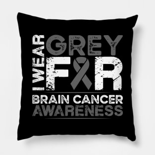 Brain Cancer Awareness I Wear Grey for Brain Cancer Pillow