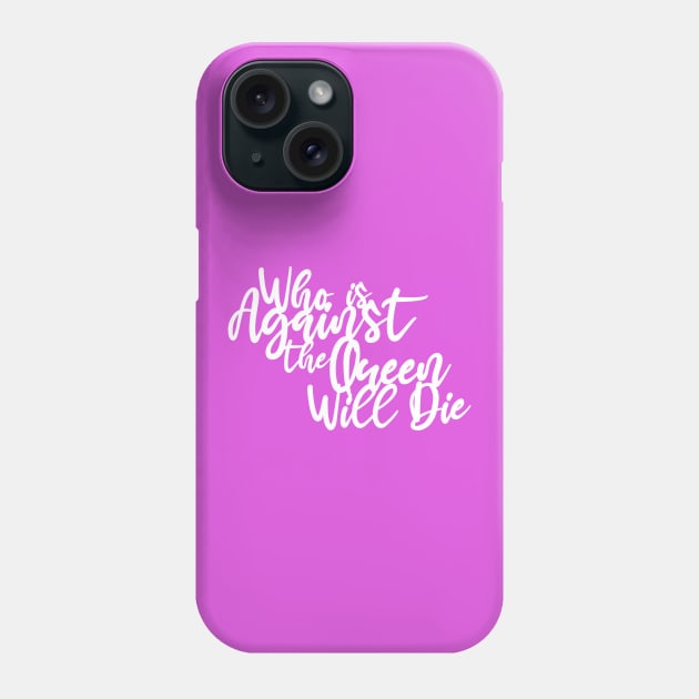 Against the Queen Phone Case by machmigo