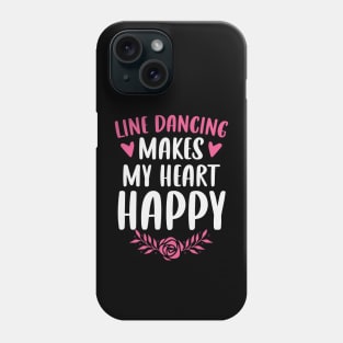 Line Dancing Makes My Heart Happy Funny Music Lover Floral Design / Christmas Dancing Gift Idea Phone Case