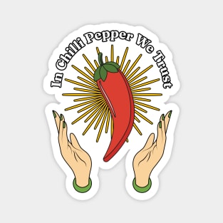 In Chili Pepper We Trust - Spicy Food Lover Quotes Magnet