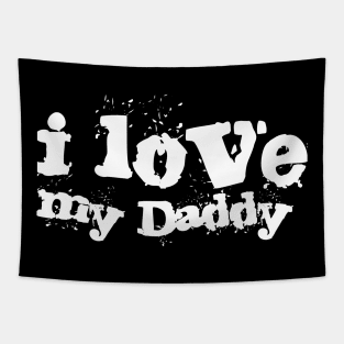 I Love Daddy , dedicate to Our Parents Tapestry