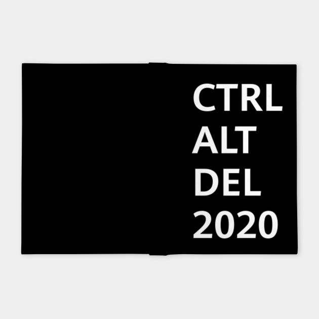 Ctrl Alt Del 2020 Ctrl Alt Delete 2020 Notebook Teepublic