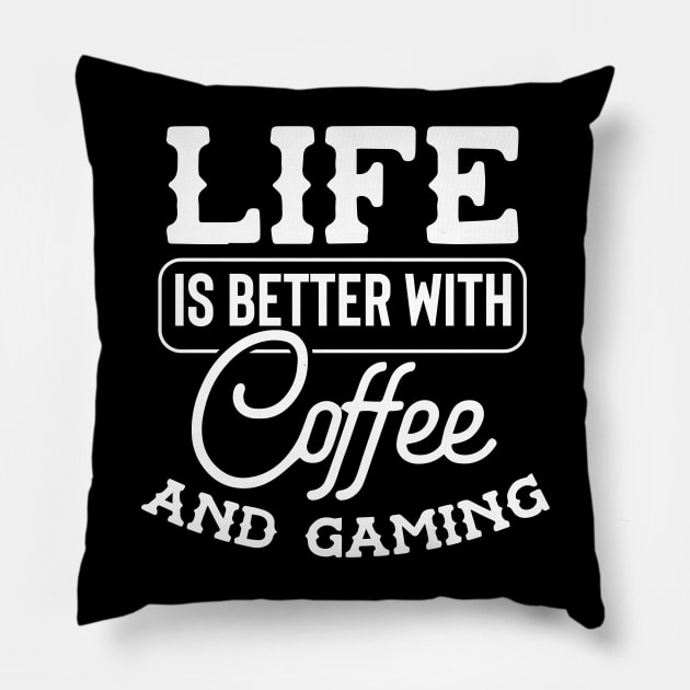 Life Is Better With Coffee And Gaming Pillow by pako-valor