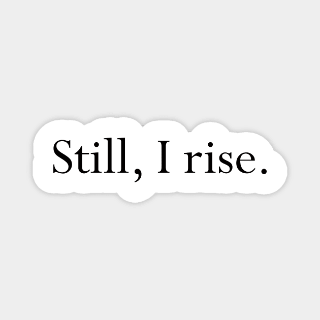 Still I Rise Empowering Quote Magnet by PrettyLovely