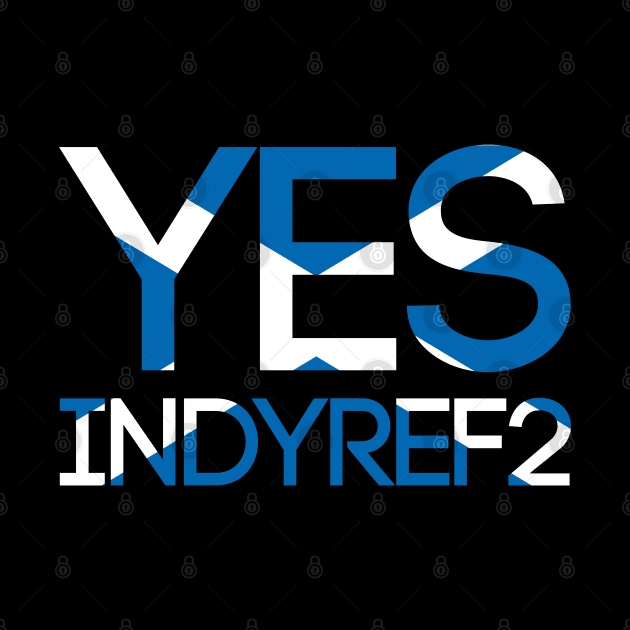 YES INDYREF2, Pro Scottish Independence Saltire Flag Text Slogan by MacPean