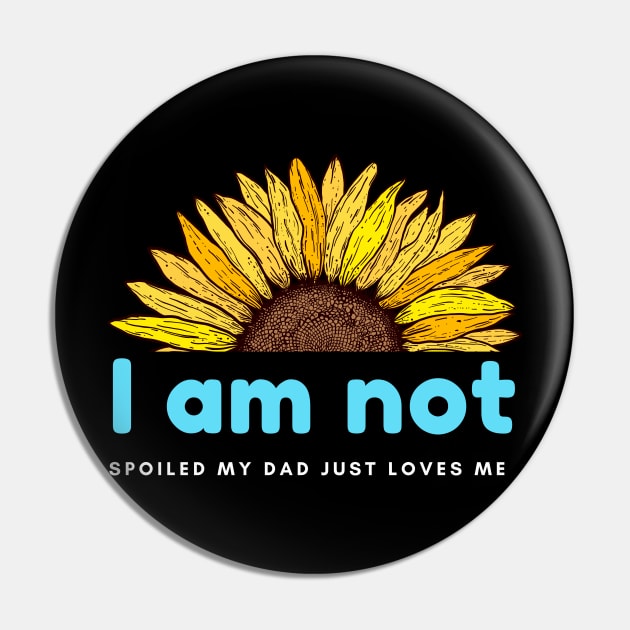 I am not spoiled my dad just loves me Pin by hnueng111