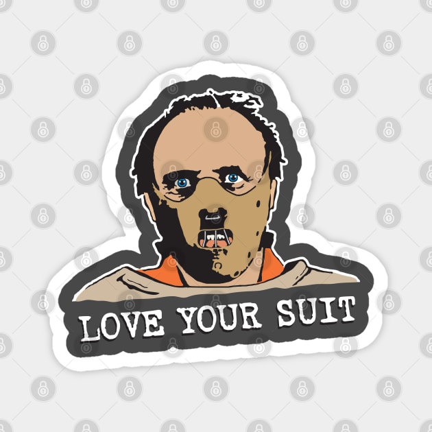 Love Your Suit - Silence Of The Lambs Magnet by Chewbaccadoll