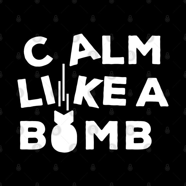 CALM LIKE A BOMB by Carlo Betanzos