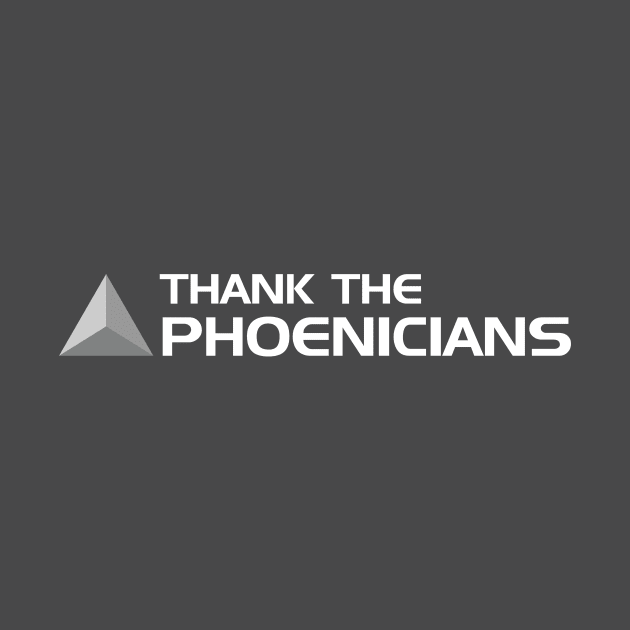 Thank The Phoenicians by Pup Designs