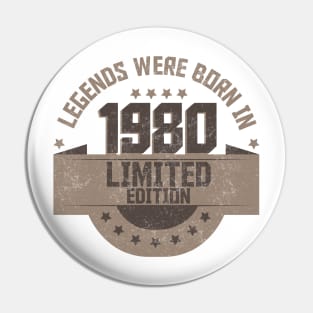 Legends where Born in 1980 Pin