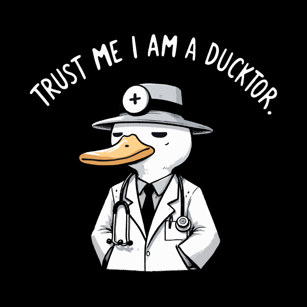 Trust me I am a Ducktor Duck by DoodleDashDesigns