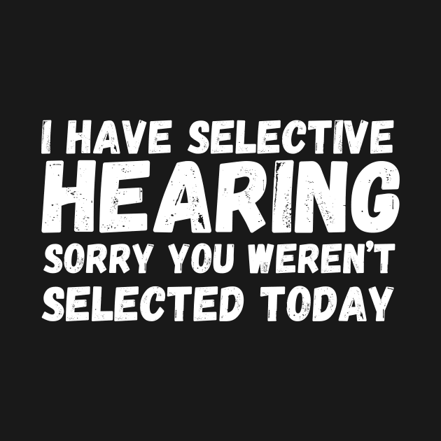 I have selective hearing, sorry you weren’t selected today by Fun Planet