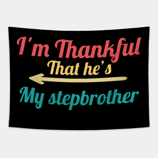 I'm Thankful That he's My Stepbrother Tapestry