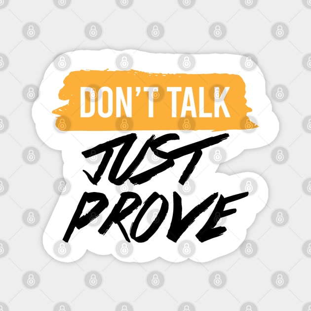 DONT TALK JUST PROVE Magnet by STUDIOVO