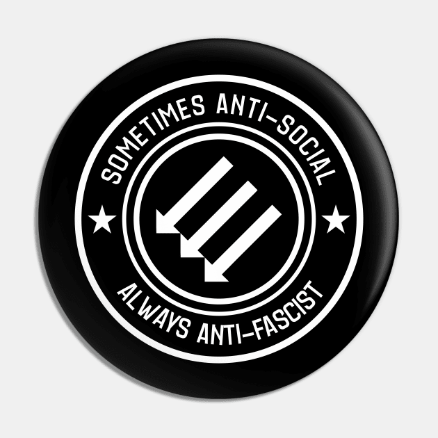 Anti Fascist - Sometimes Antisocial Always Anti Fascist Pin by Renegade Rags