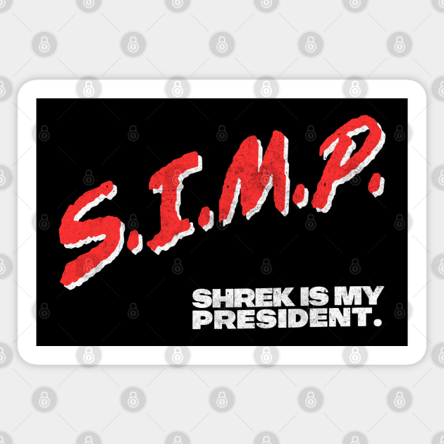 SIMP / Shrek Is My President / DARE Parody - Meme - Sticker